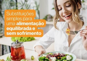 Substituições simples para uma alimentação equilibrada e sem sofrimento