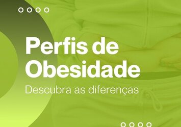 Perfis de Obesidade - Descubra as diferenças