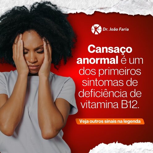 Cansaço anormal é um dos primeiros sintomas d deficiência de vitamina B12