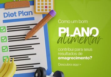 Como um bom plano alimentar contribui para seus resultados de emagrecimento?