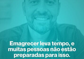 Emagrecer leva tempo, e muitas pessoas não estão preparadas para isso.