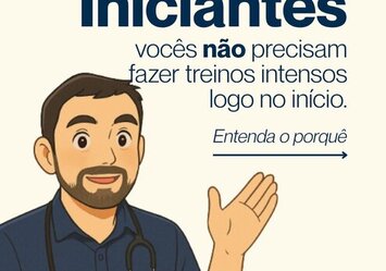 Iniciantes voc~es não precisam fazer treinos intensos logo no início