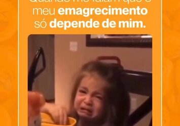 Quando me falam que o meu emagrecimento só depende de mim